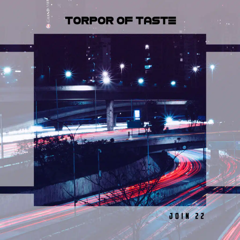 Torpor Of Taste Join 22