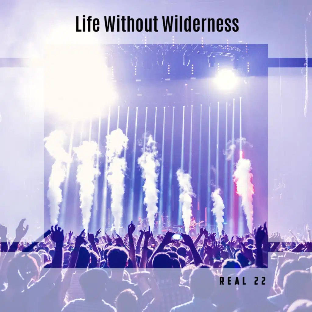 Life Without Wilderness Real 22