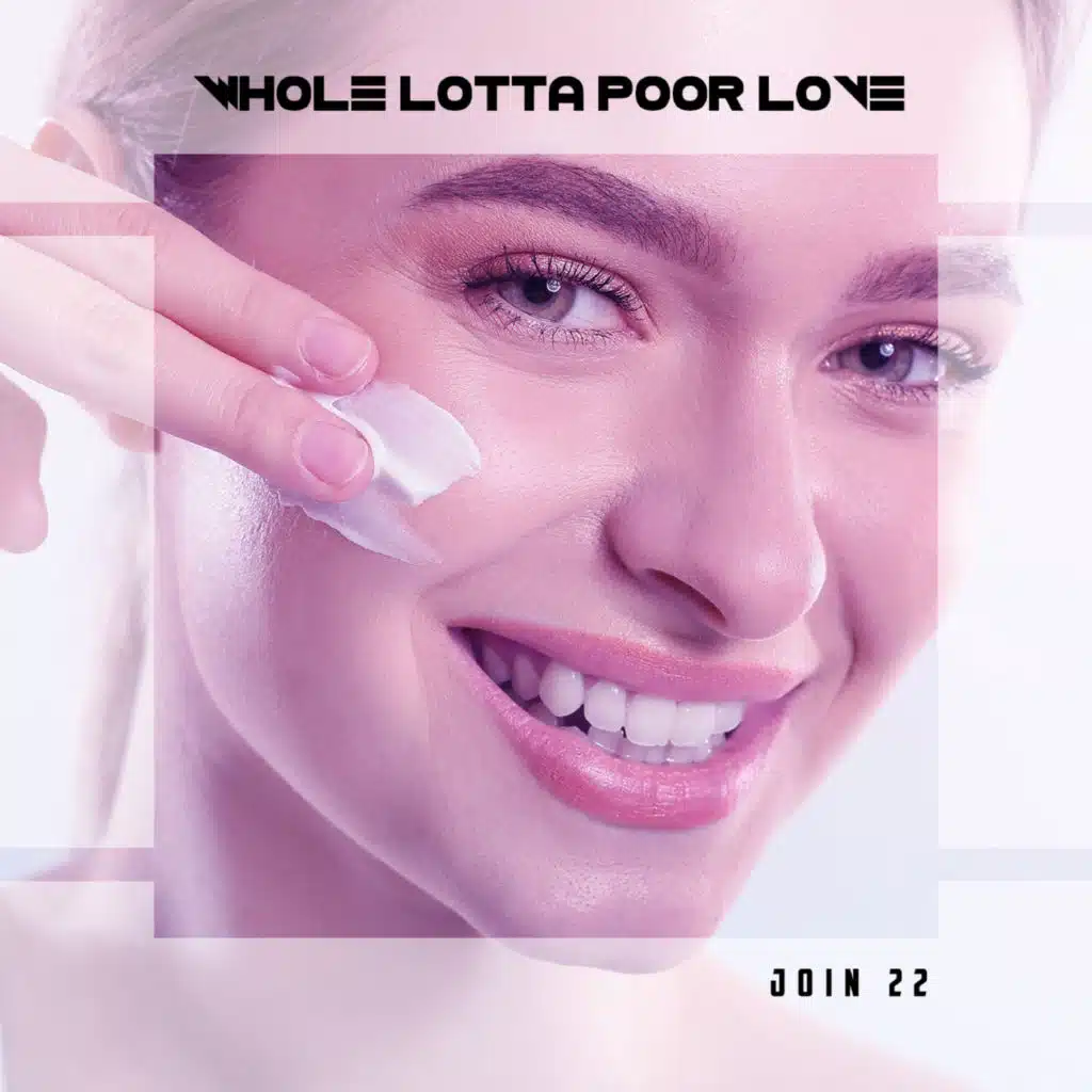 Whole Lotta Poor Love Join 22