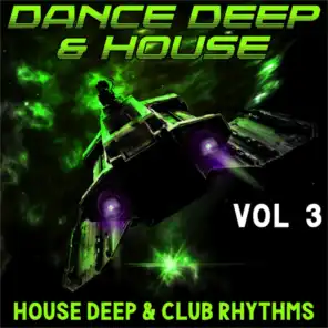 Dance Deep & House, Vol. 3 (House, Deep & Club Rhythms)