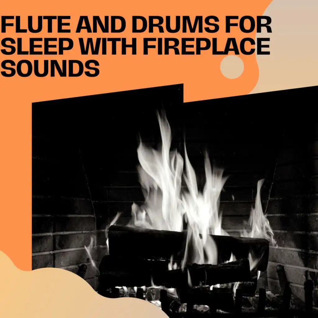 Flute and Drums for Sleep with Fireplace Sounds