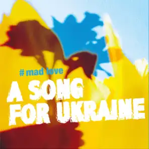 Mad Love (A Song for Ukraine)