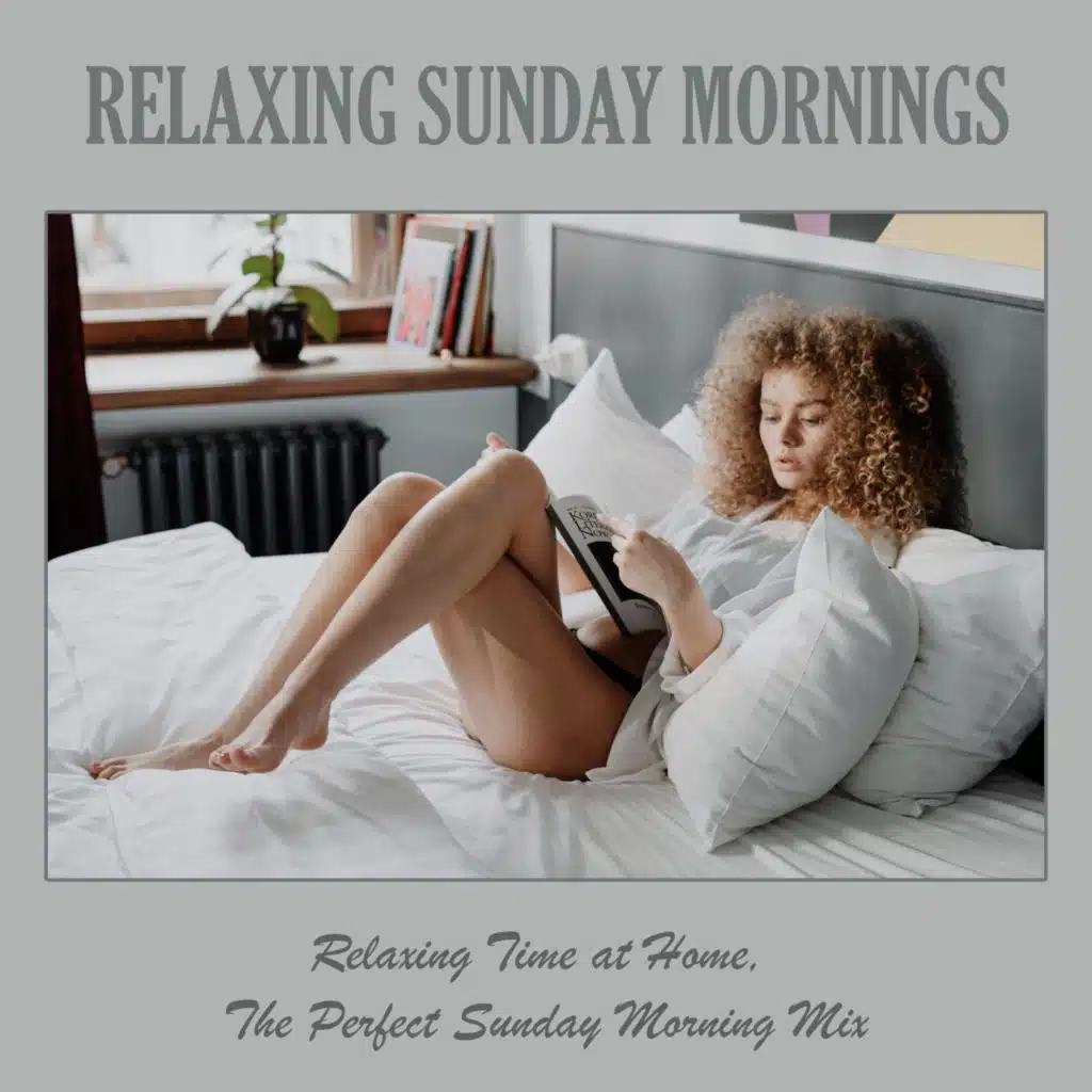 Relaxing Sunday Mornings: Relaxing Time at Home, the Perfect Sunday Morning Mix