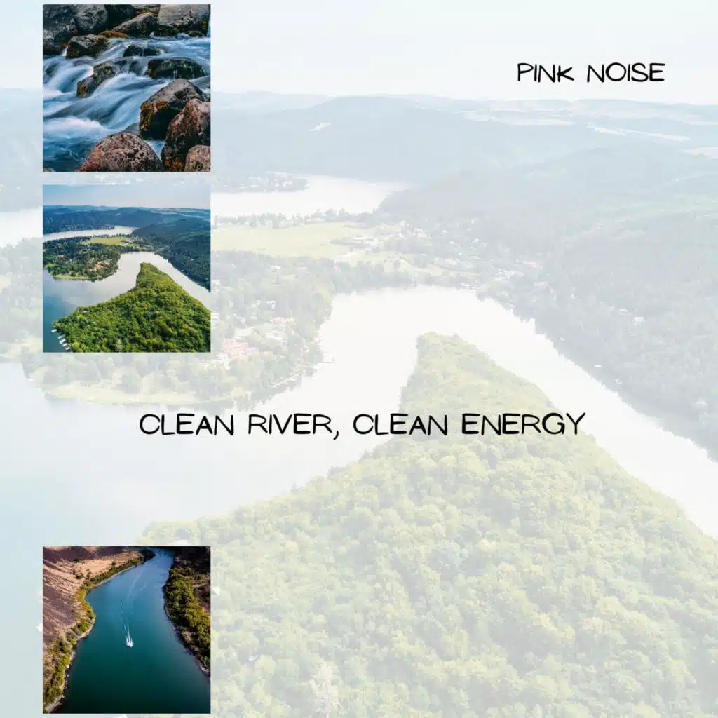 Clean River, Clean Energy, Pink Noise, Loopable