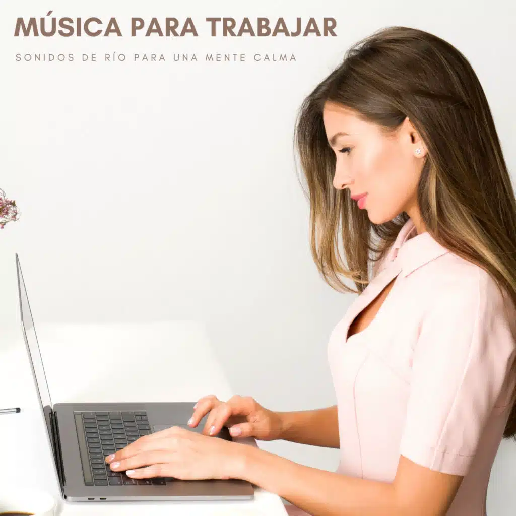 Música Para Trabajar: Sonidos De Río Para Una Mente Calma