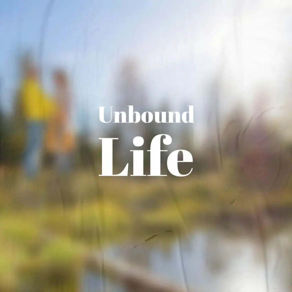 Unbound Life