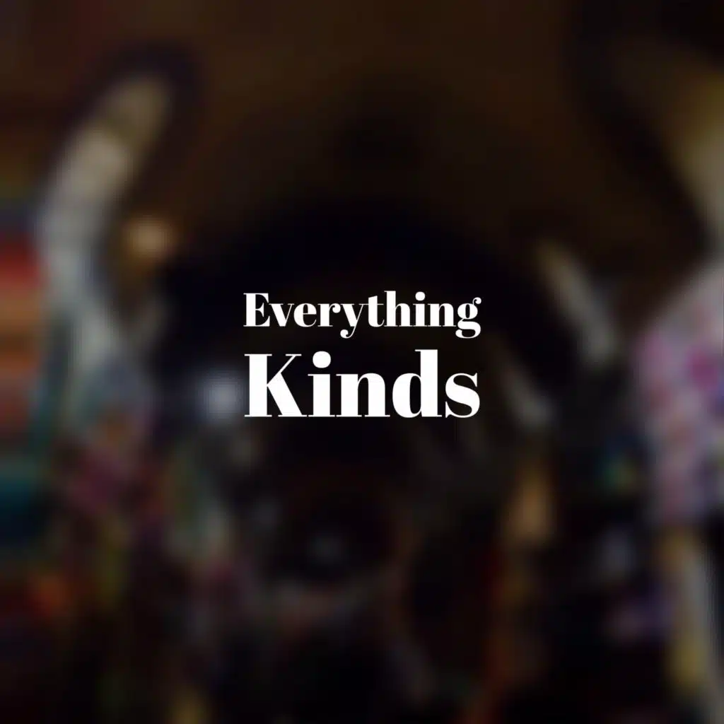 Everything Kinds