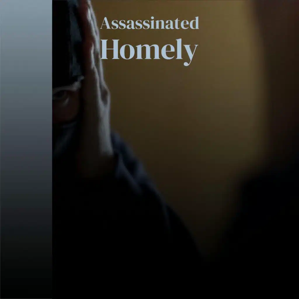Assassinated Homely