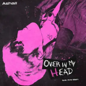 Over In My Head (feat. Kris Main)