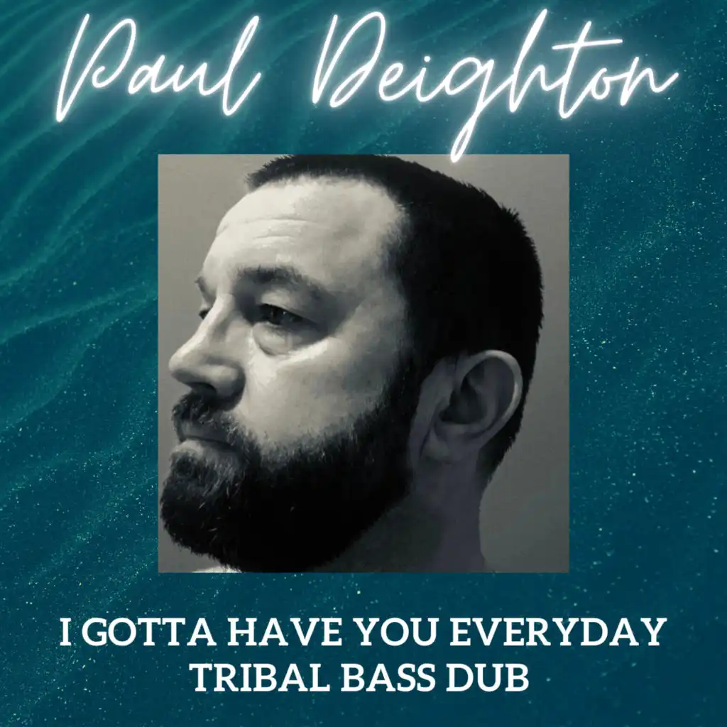 I Gotta Have You Everyday (Tribal Bass Dub) (Tribal Bass Dub)