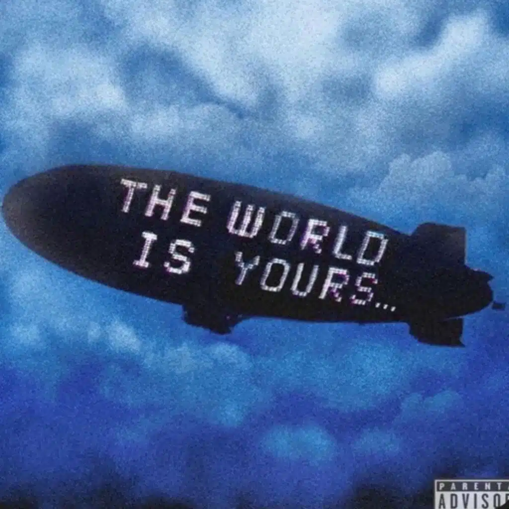 The world is yours...