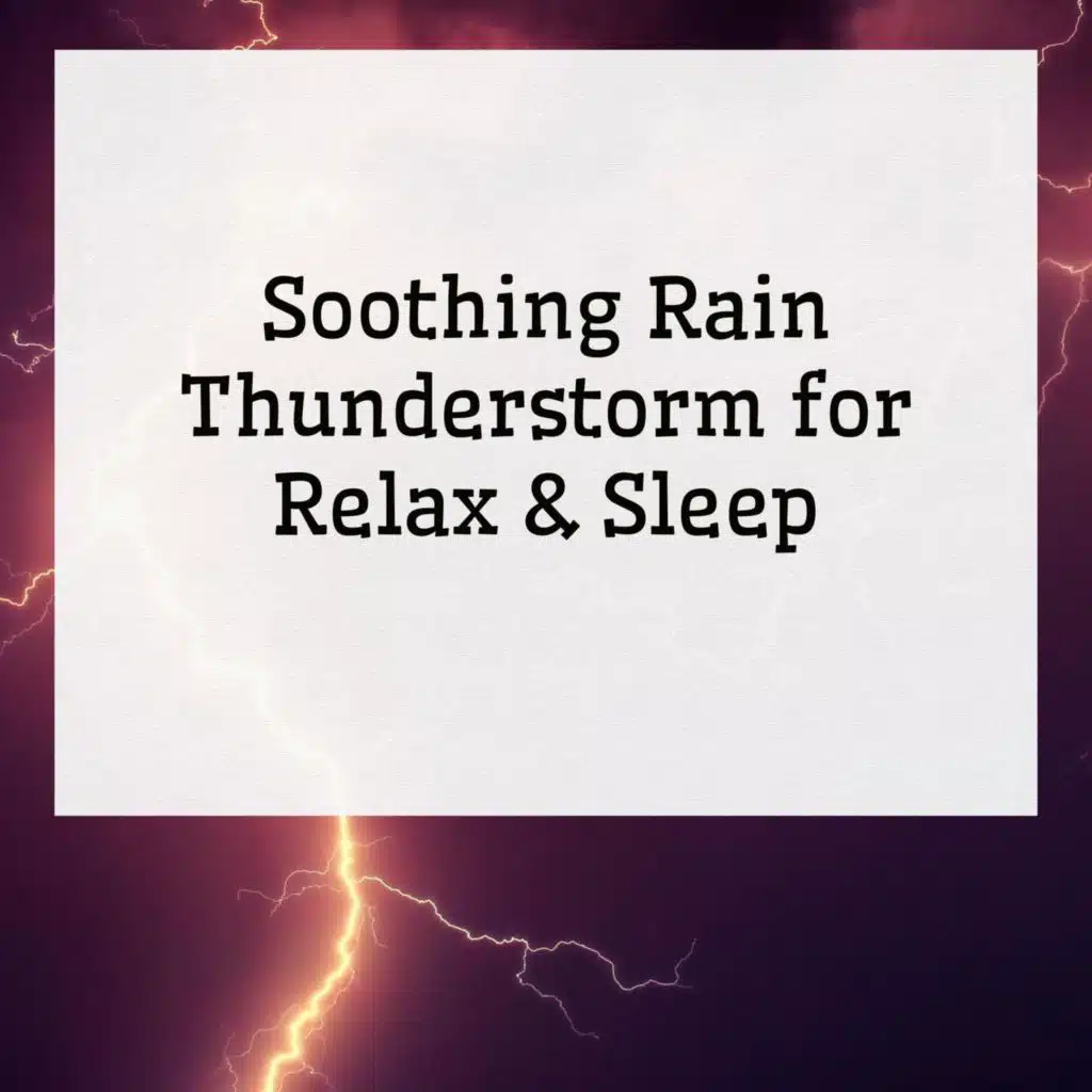 Soothing Rain, Thunderstorm for Relax & Sleep