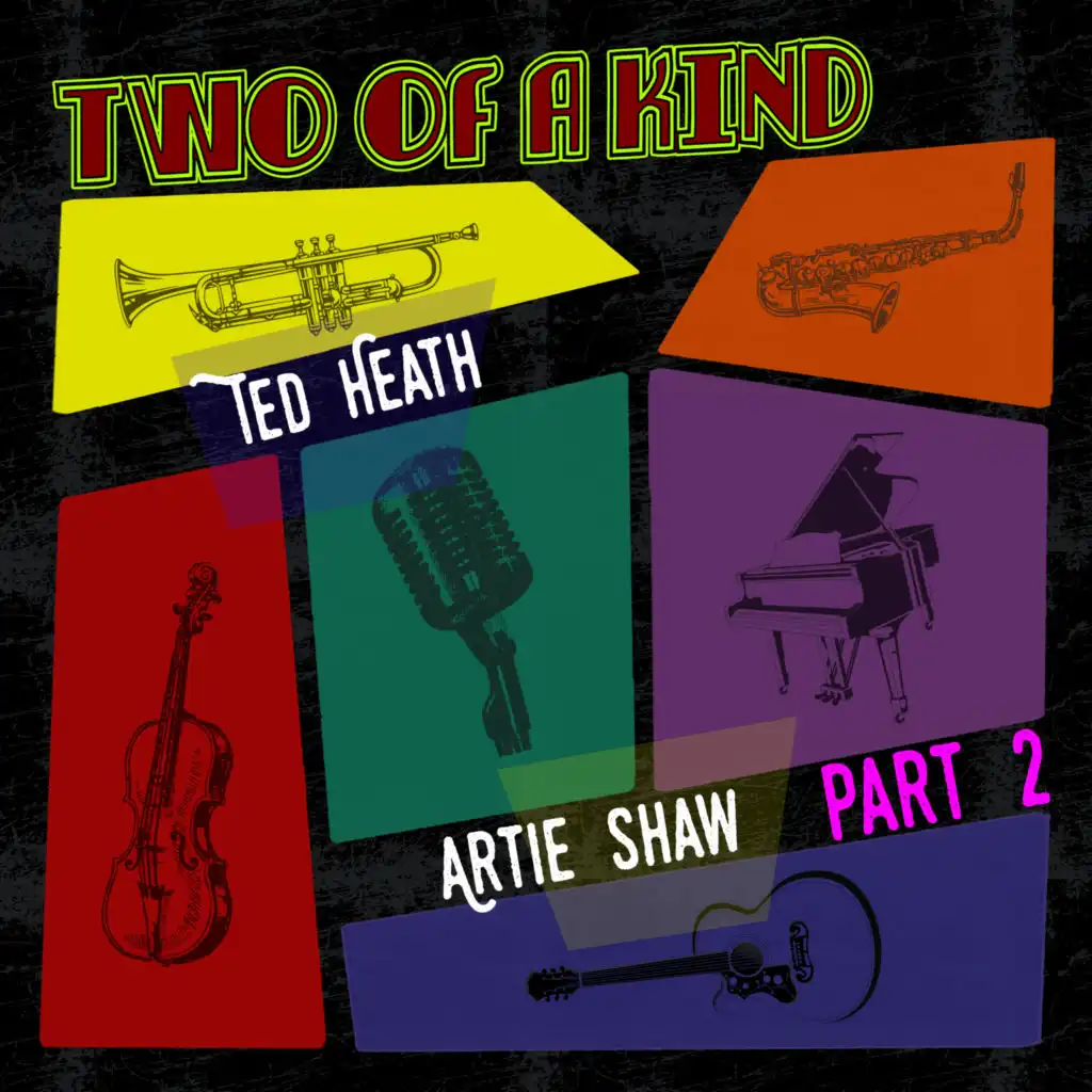 Two of a Kind: Ted Heath & Artie Shaw, Part 2