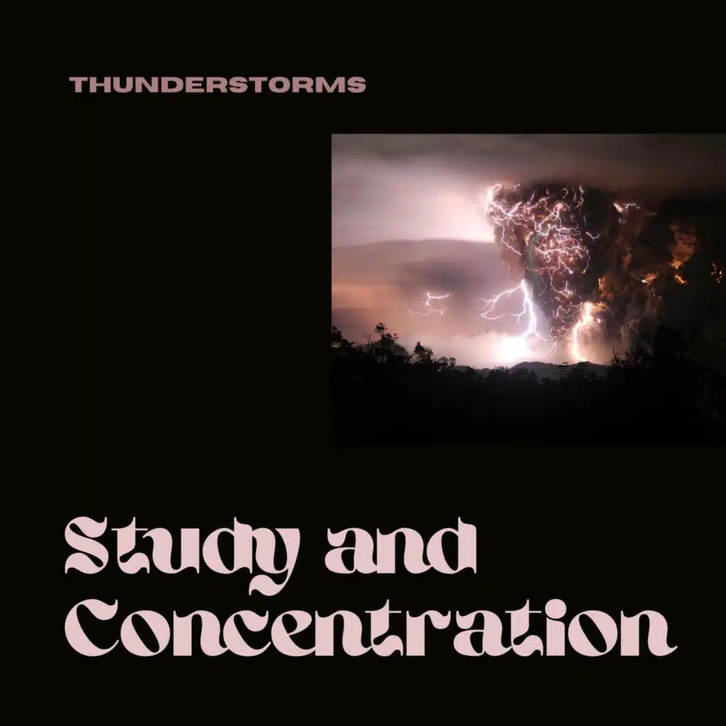 Study and Concentration Thunderstorms