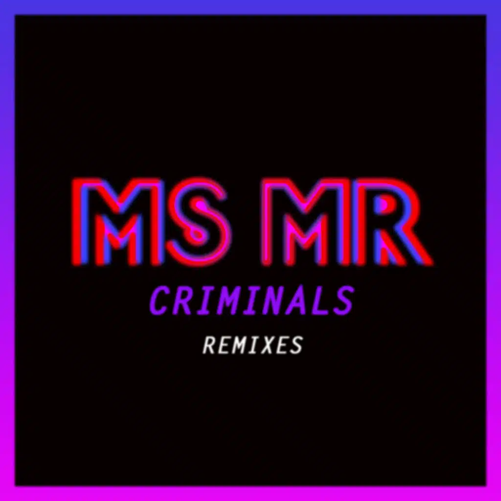 Criminals (Everything Everything Remix)