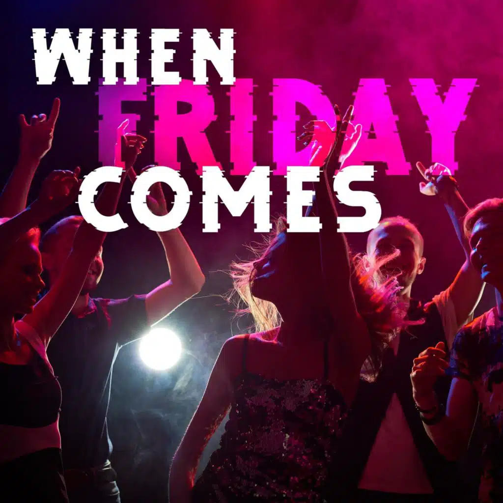 When Friday Comes
