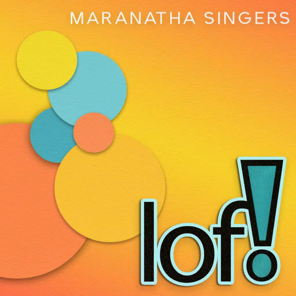 Maranatha Singers - Lof!
