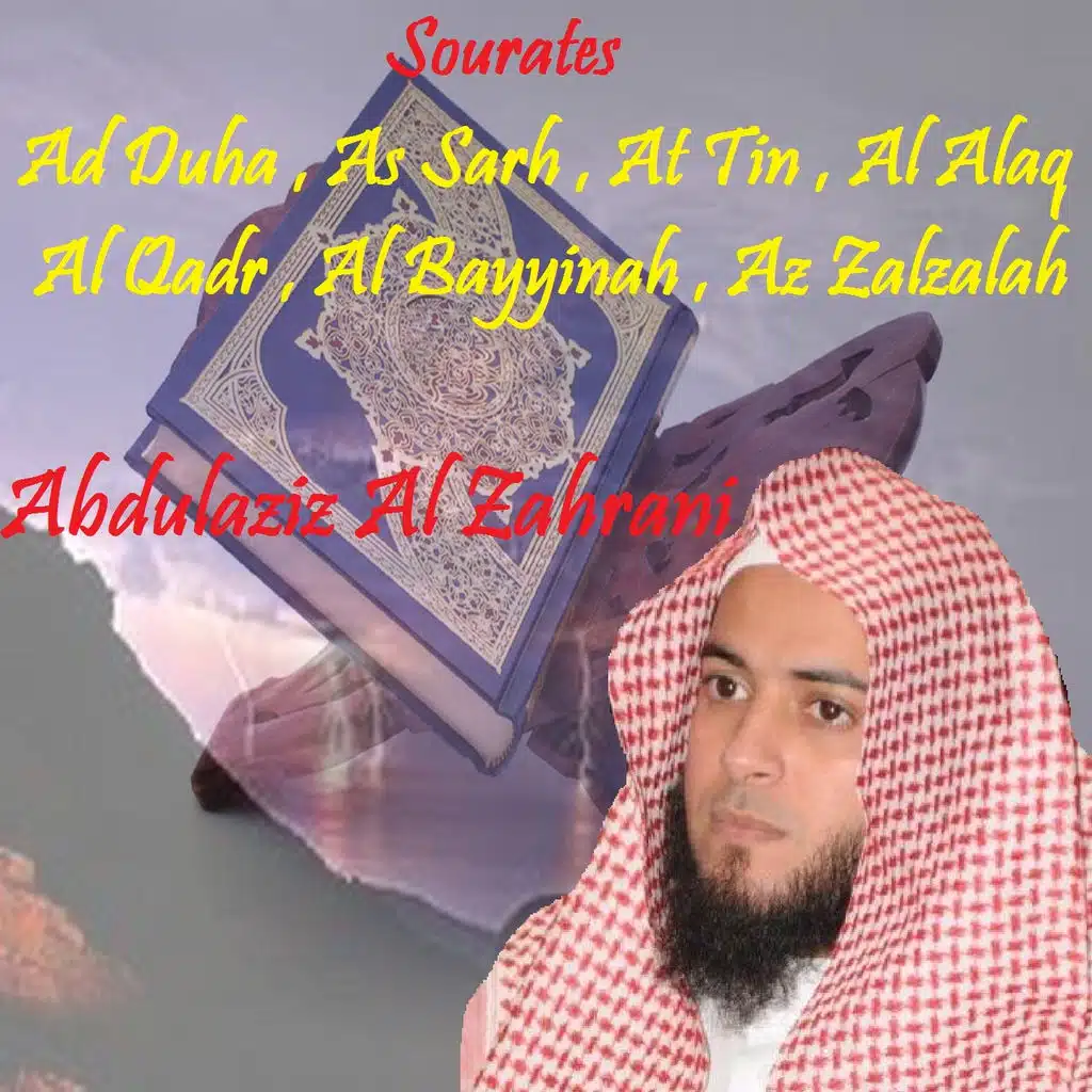 Sourates Ad Duha , As Sarh , At Tin , Al Alaq , Al Qadr , Al Bayyinah , Az Zalzalah (Quran)