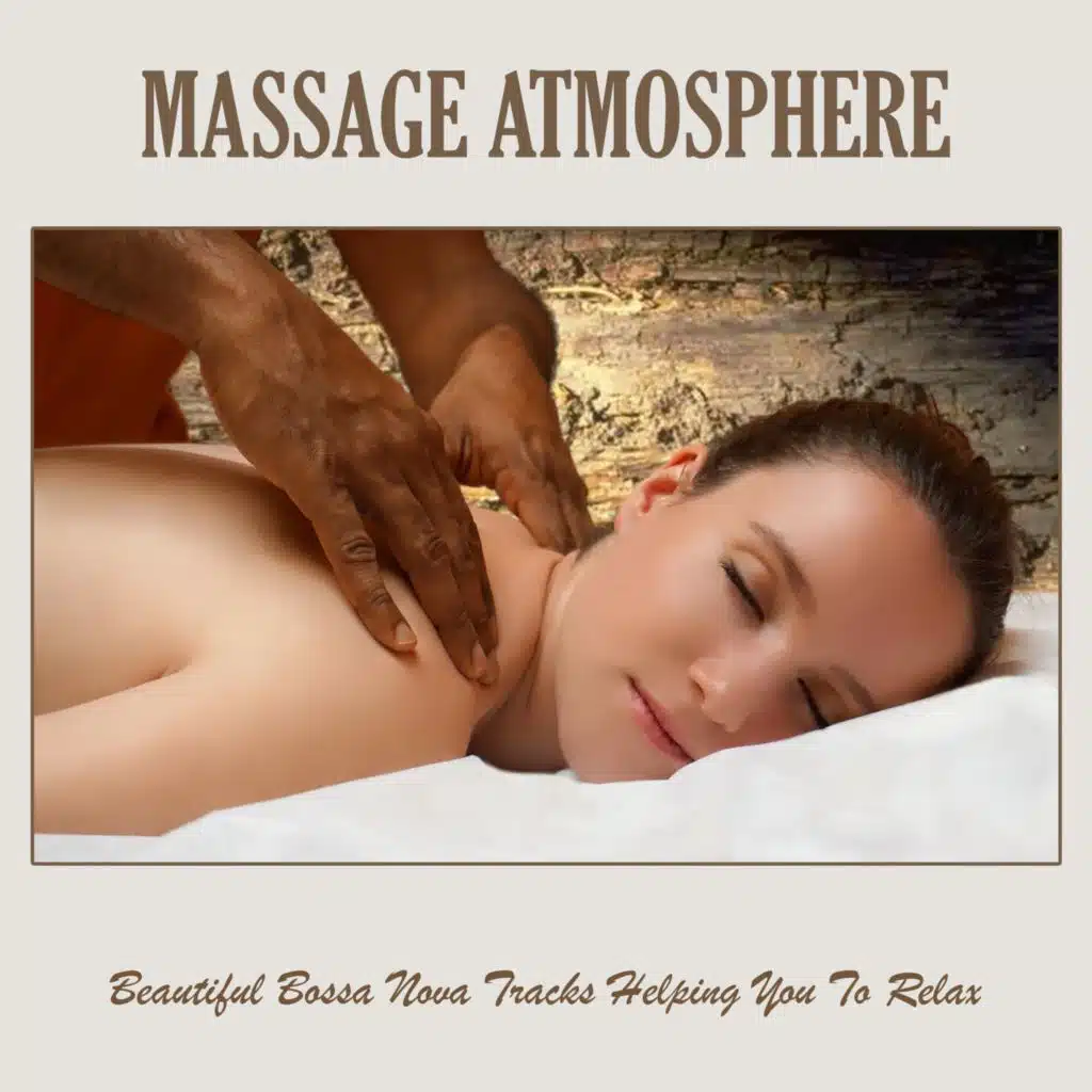 Massage Atmosphere: Beautiful Bossa Nova Tracks Helping You to Relax
