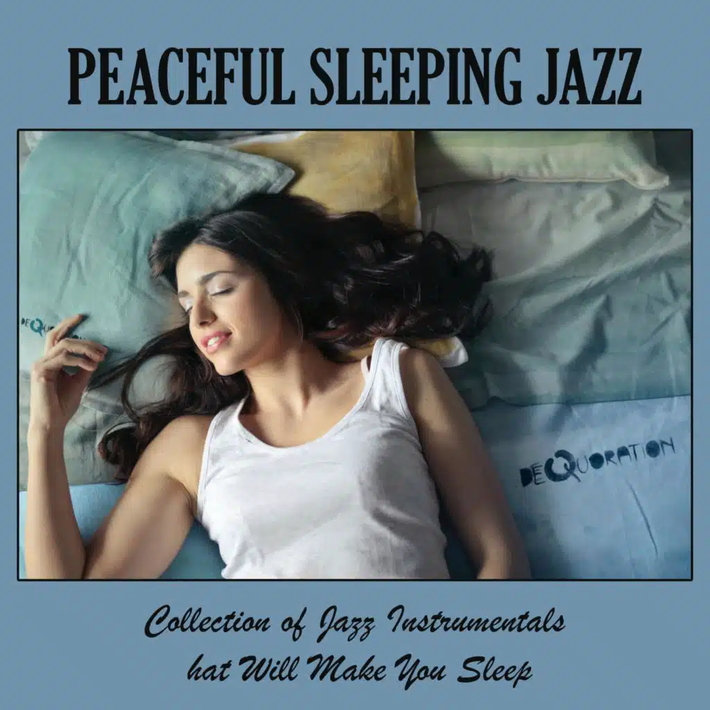Peaceful Sleeping Jazz: Collection of Jazz Instrumentals That Will Make You Sleep
