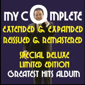 My Complete Extended & Expanded Reissued & Remastered Special Deluxe Limited Edition Greatest Hits Album