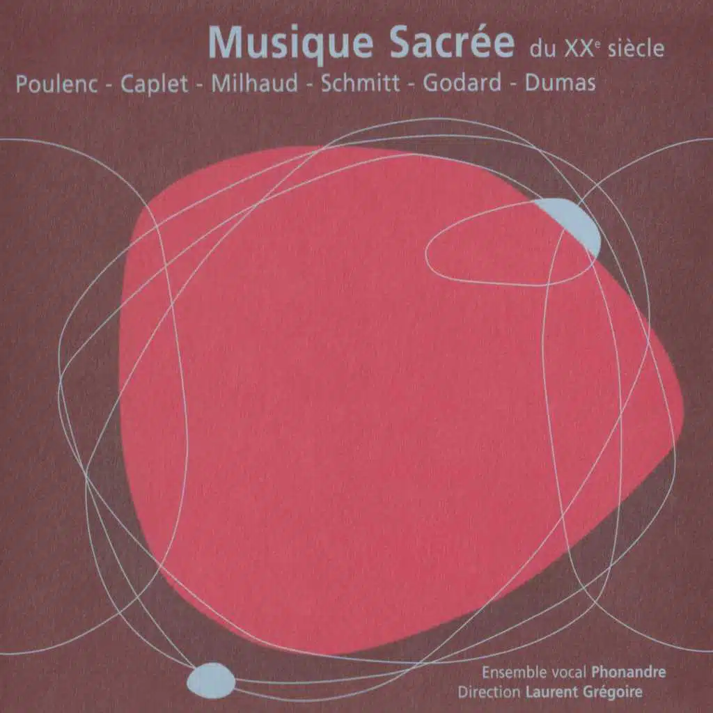 Musique sacrée du XXe siècle : Poulenc, Caplet, Milhaud, Schmitt, Godard & Dumas
