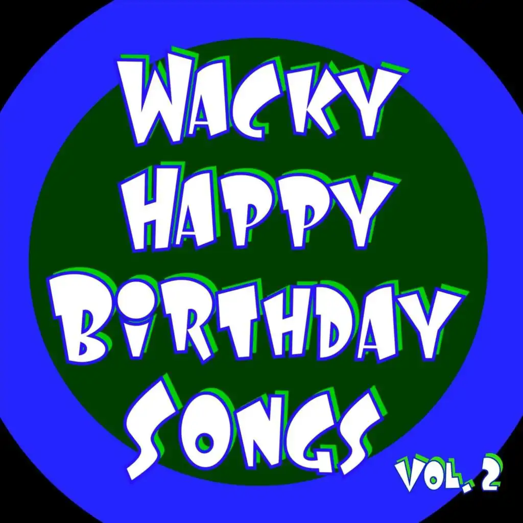 Wacky Happy Birthday Songs, Vol. 2