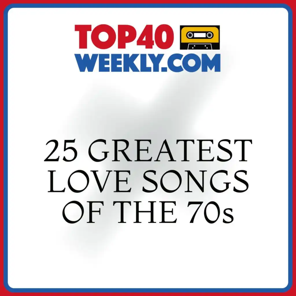 25 Greatest Love Songs of the 70s