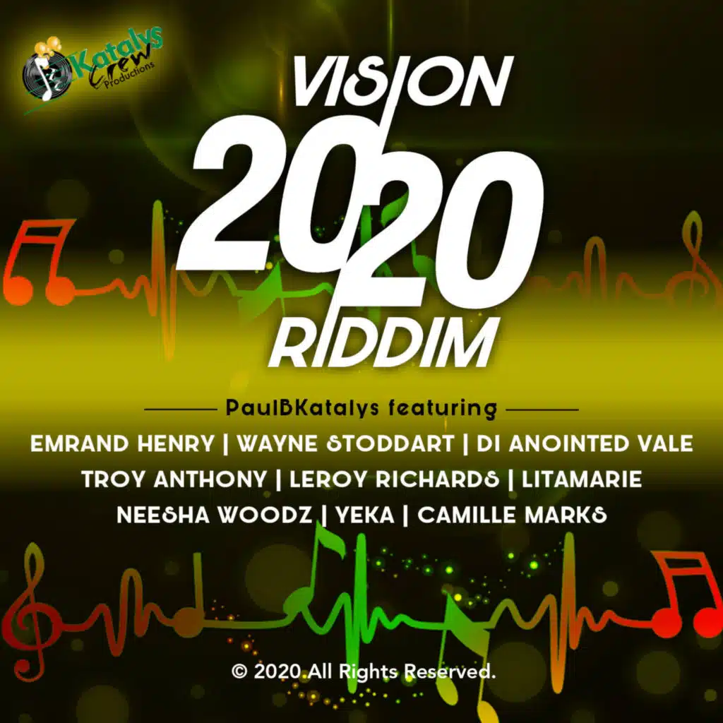 Vision 2020 Riddim (feat. Di Anointed Vale, Troy Anthony, LitaMarie, Leroy Richards, Emrand Henry, Yeka Onka, Neesha Woodz, Wayne Stoddart & Camille Marks)