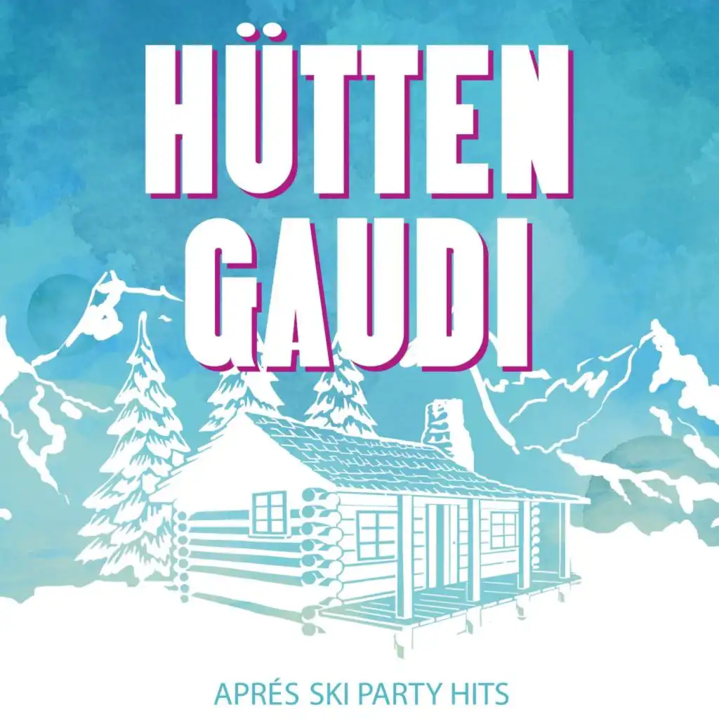 Hütten Gaudi: Après Ski Party Hits