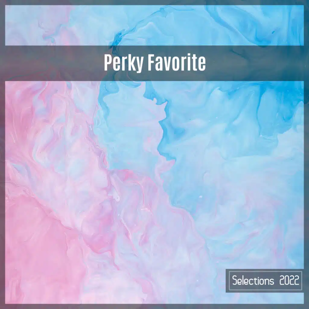 Perky Favorite Selections 2022