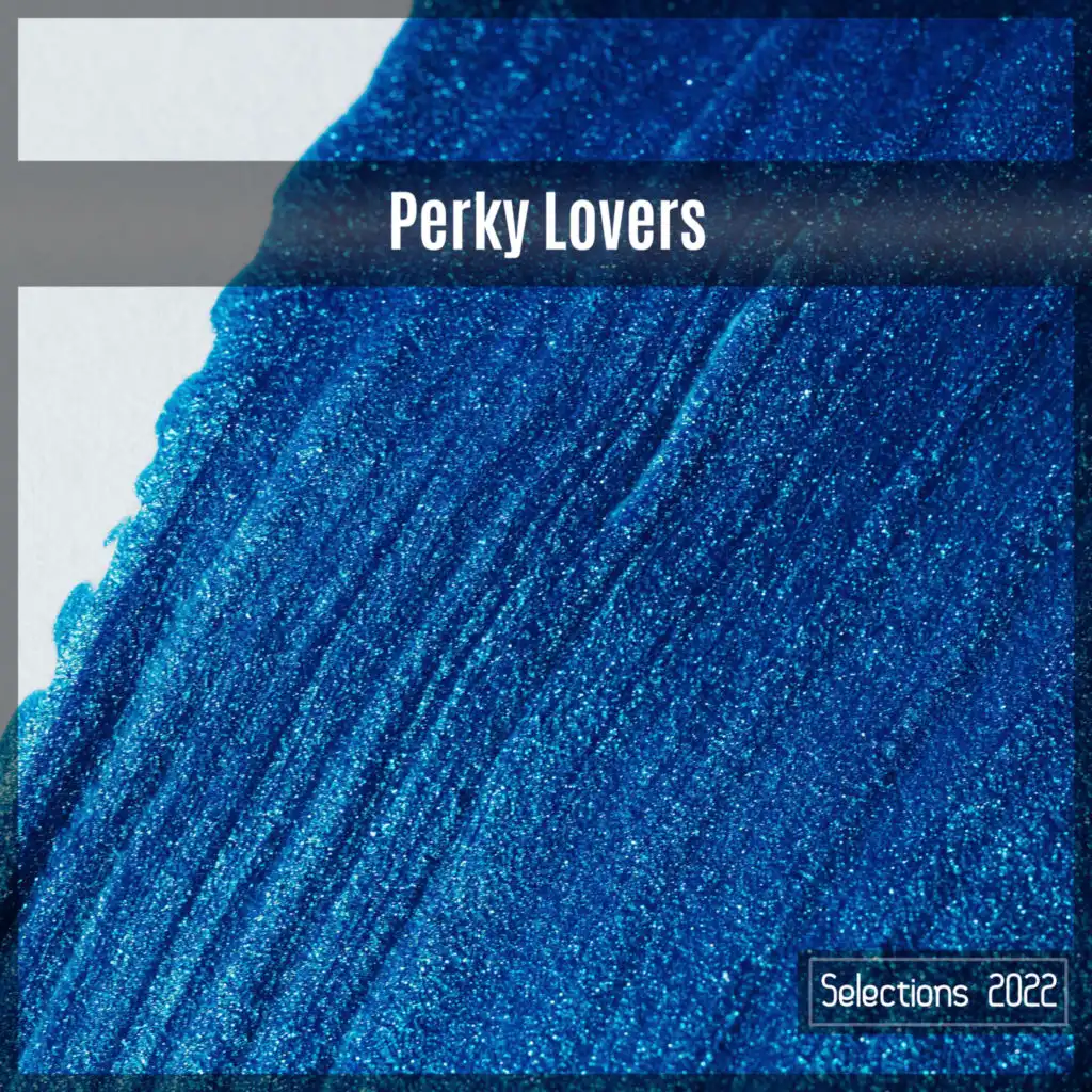 Perky Lovers Selections 2022