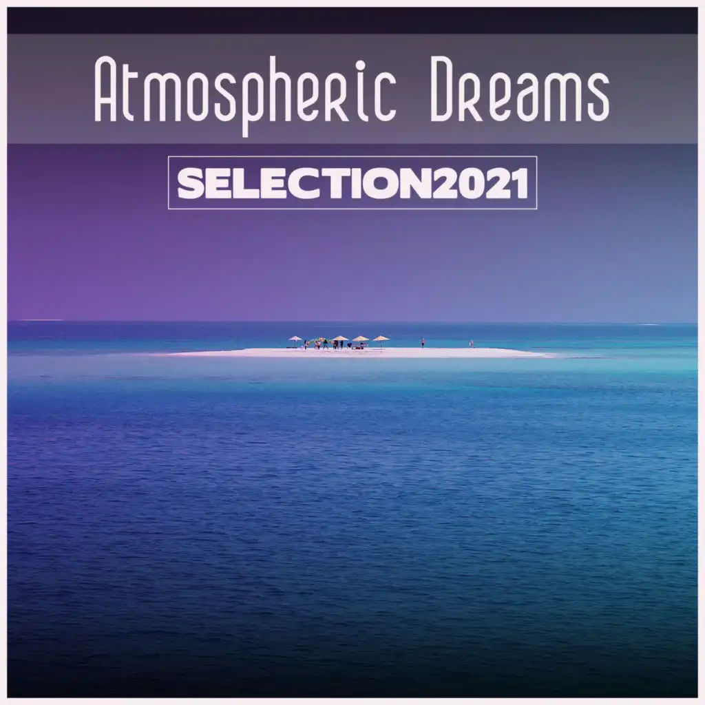Atmospheric Dreams Selection 2021