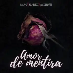 Amor De Mentira (feat. Holy Blezz & Alex Linares)