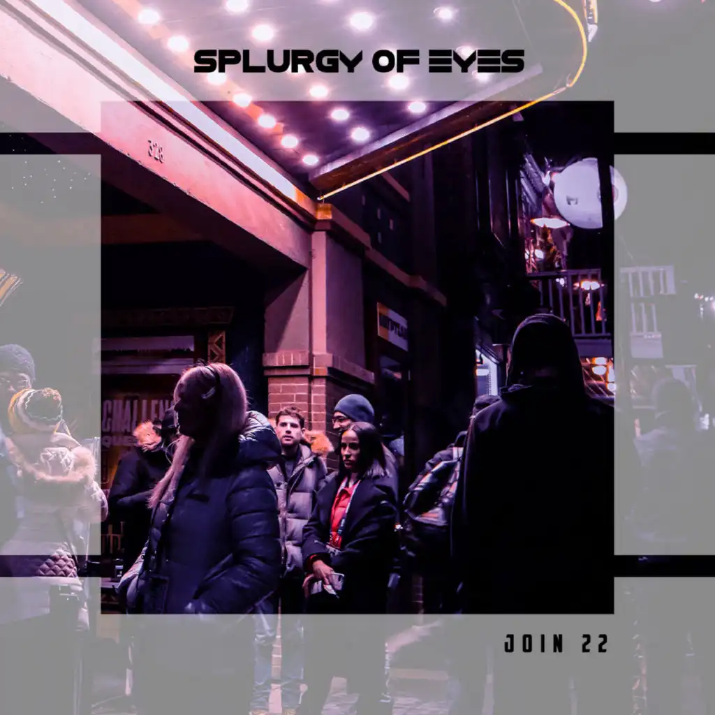 Splurgy Of Eyes Join 22