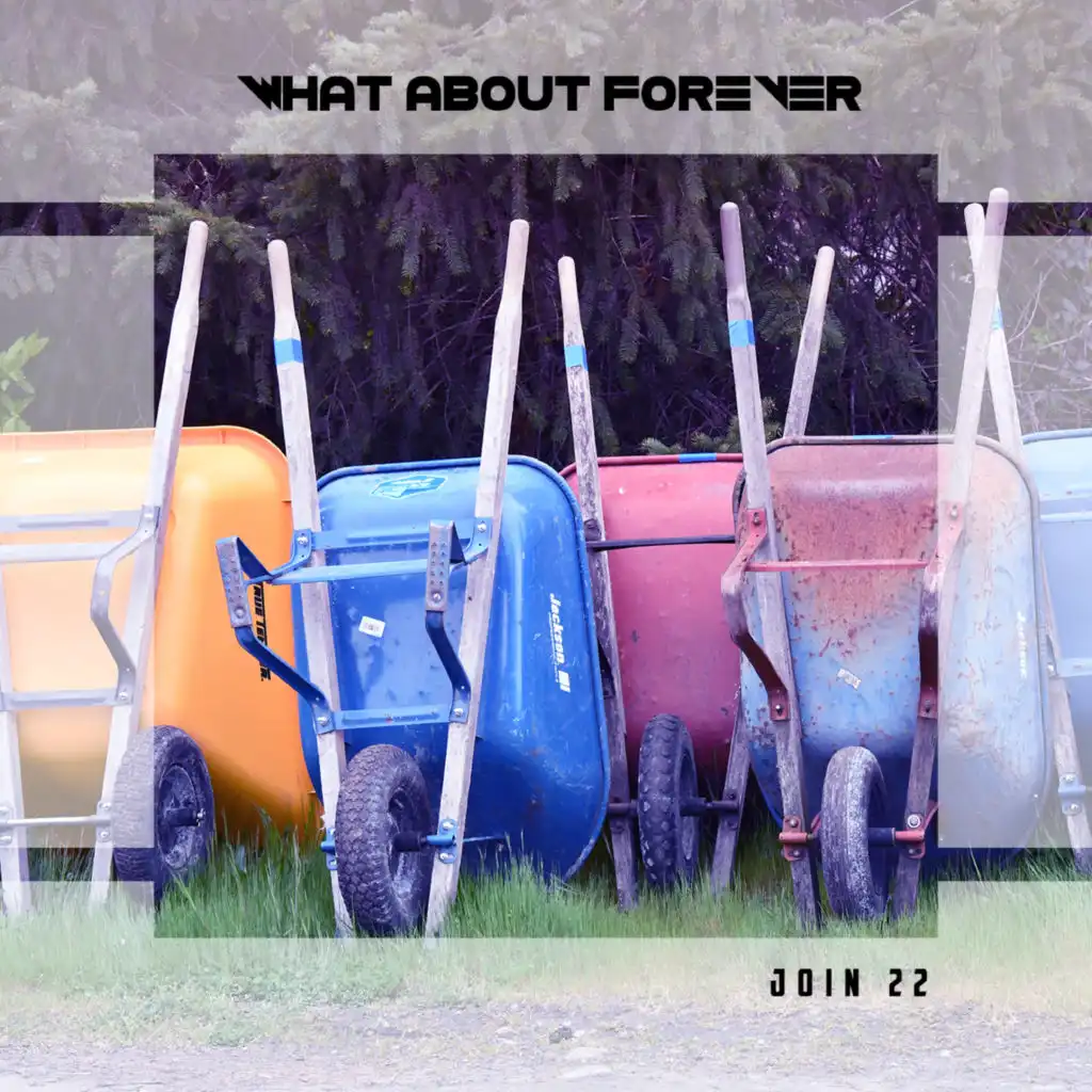 What About Forever Join 22