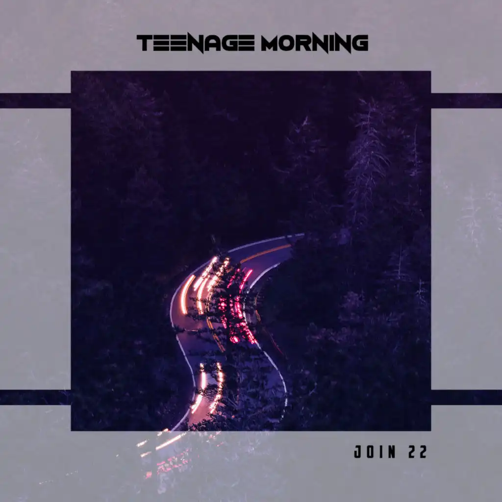 Teenage Morning Join 22