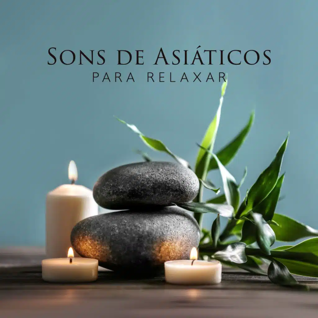 Sons de Asiáticos para Relaxar (Música de Fundo para Spa, Espírito de Harmonia, Mente e Corpo)