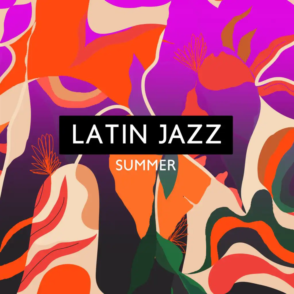 Latin Jazz Summer (Bossa Nova Guitar, Jazz Cafe, Bossa Nova Jazz Instrumental, Bolero Cumbia Jazz)
