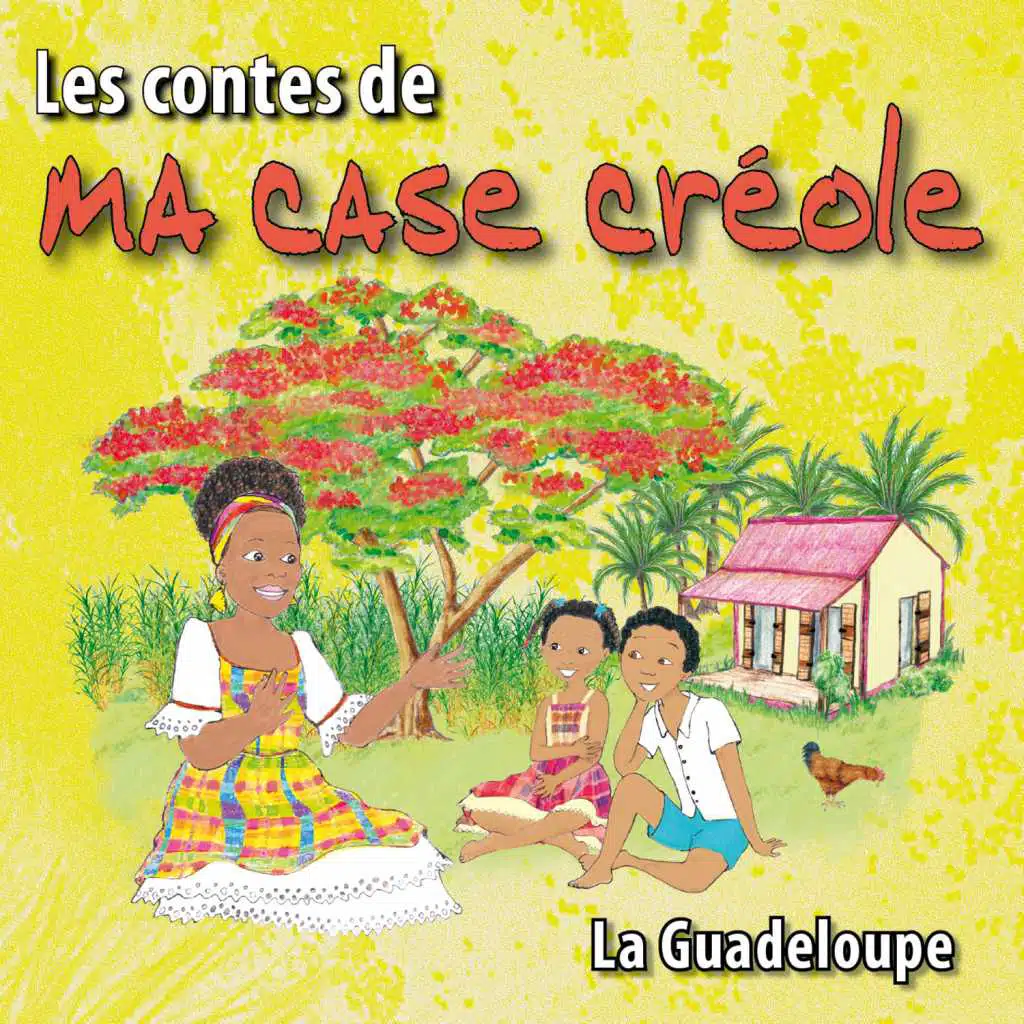 Les contes de ma case créole (La Guadeloupe)