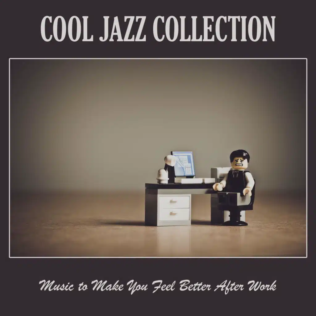 Cool Jazz Collection: Music to Make You Feel Better After Work
