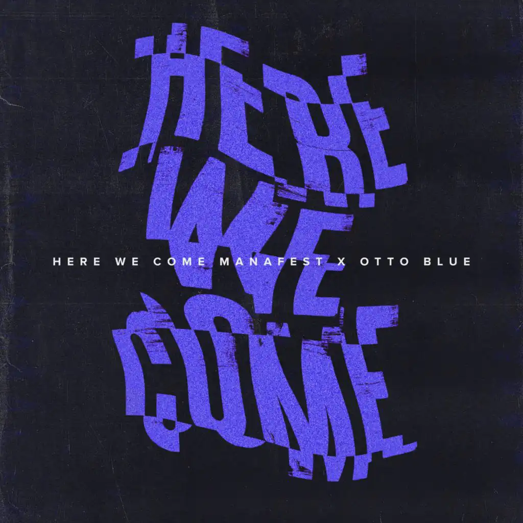 Here We Come (feat. OTTO BLUE)