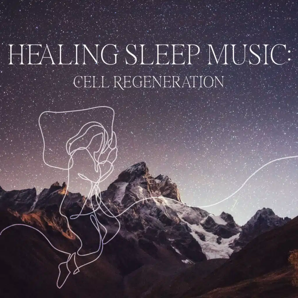 Healing Sleep Music: Cell Regeneration, Whole Body Regeneration, Healing Frequency