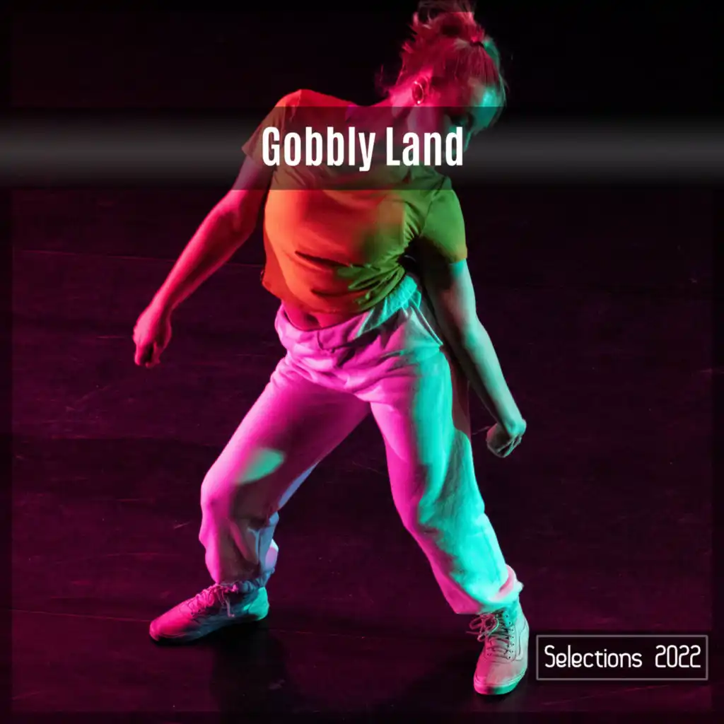 Gobbly Land Selections 2022