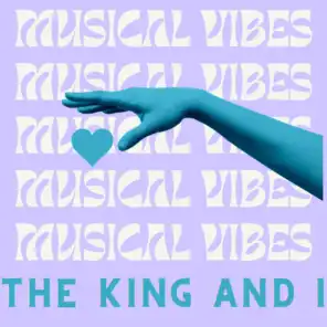 Musical Vibes - The King and I
