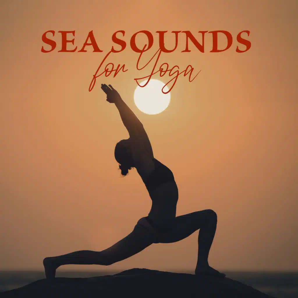 Sea Sounds for Yoga (Balance and Yoga Music Relaxation 1 Hour, Full Body Relieve, Hypnosis of Mind, Negative Energy Cleansing)