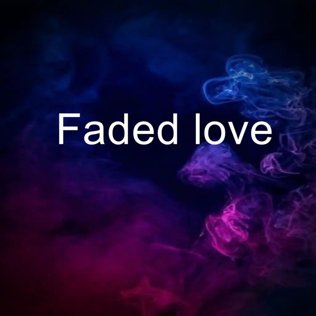 Faded love