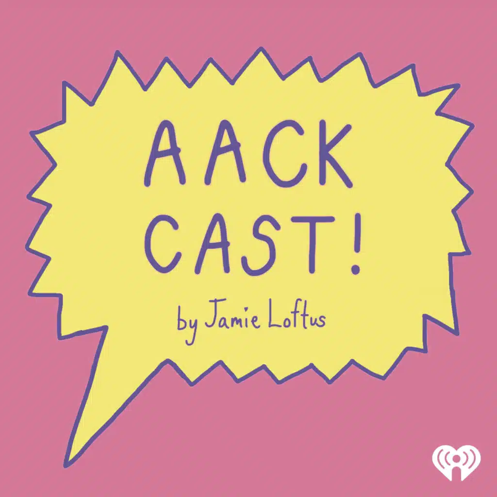 Introducing Aack Cast by Jamie Loftus