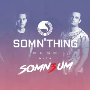 Somn'thing Else with Somn3um