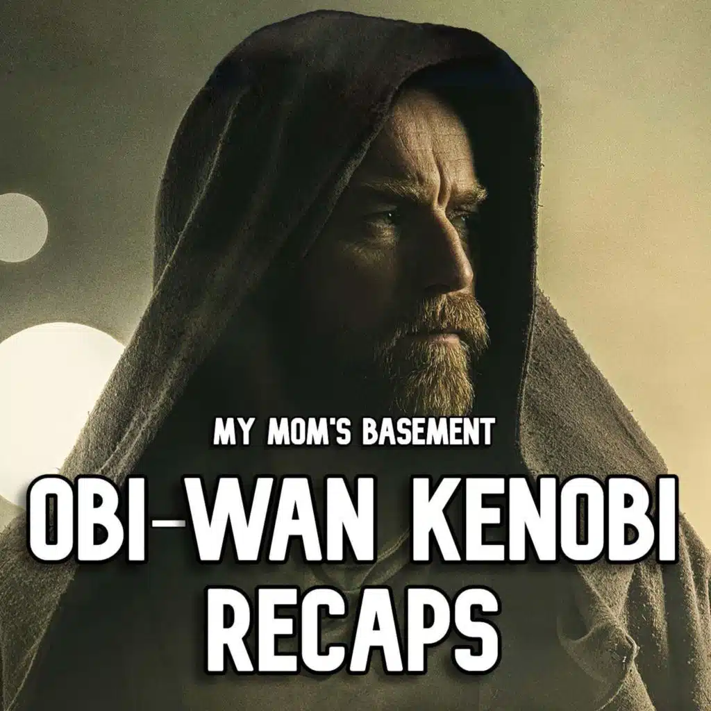 EPISODE 209 - 'OBI-WAN KENOBI' EPISODE 1 RECAP WITH CLEM